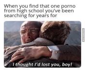 When you find that one porno from high school you&#39;ve been searching for years for NSFW Memes from porno latifa maroc