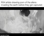 R34 artists at this point have already made porn of any alien that exists based on the sheer fucking volume of how much alien porn their is from 3d alien porn