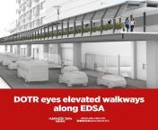DoTR eyes elevated walkways along EDSA. from edsa cubao