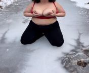 Hikes in the cold and decided itd be funny on ice from funny bbw