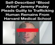 https://www.leafblogazine.com/2023/09/self-described-blood-artist-jeremy-pauley-pleads-guilty-to-trafficking-human-remains-from-harvard-medical-school/ from jeremy hutchins nude