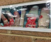 This lovely sign in my school tech workshop. Don&#39;t wear rings in the workshop from sign in