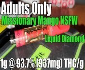 Adults Only - Missionary Mango NSFW Liquid Diamond 510 Cart Review - 1g @ 93.7% (937mg) THC/g from sinhala adults only films
