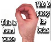 Good night betas. Go to sleep with the reminder that you&#39;re worthless and that you&#39;ll never be deserving of pussy ? ONLY HAND PUSSY FOR BETAS! from hand pussy