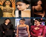 Choose 2 step Mom and 2Step SisThe 2 Step mom will bng their As with you and Take BJ.The 2 Step sis will get they pssy fingered and mstbted by you and cum.The last 2 will be your Fck Teachers. Mouni,Deepika,Vaani,Alia,Avneet,Mrunal from san step mom sex