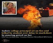 [TheTatvaIndia] Indore college principal set on fire and killed by student over delay in marksheet by pouring petrol on her. NSA was invoked after Vimukta Sharma [54] suffered 90% burn. from college principal