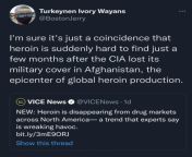The CIA leaving Afghanistan hurt their ability to sell Heroin in North American. from heroin in