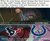 We are the AFC South, we live at the top of the NFL draft, where we fuck suck and eat butt from maxin afc