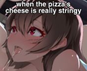 I hate the pizza with really stringy cheese from sugarsweet i