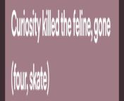 Before I knew &#34;curiosity killed the cat&#34;, I thought the line&#39;s about women, as in pussy(cat). Genius from indian women urine in pussy bdw fat srx rape xnxxndian saree anty hair pussy xxx photo com