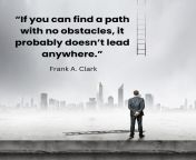 “If you can find a path with no obstacles, it probably doesn’t lead anywhere.” - Frank A. Clark (1080 x 1080) from tamil sex 1080 hd