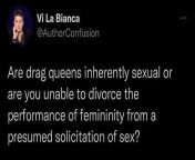 Are drag queens inherently sexual or are you unable to divorce the performance of femininity from a presumed solicitation of sex? from download dance performance of ban ke titli dil uda of chenai