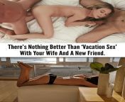 Theres Nothing Better Than Vacation Sex With Your Wife And A New Friend. from jilbab bugil fake pipikesi wife and hasben new mared