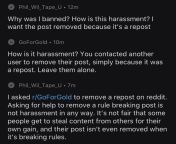 Apparently its harassment for asking help removing a rule breaking post. Thanks r/GoForGold. Totally makes sense. from harassment tounch