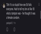 Because of the lack of quality health and sex Ed. theres full grown ass adults who think tampons are female condoms. How do people not see this as a problem? from the and sex mam