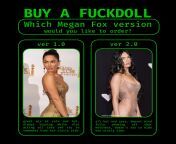 which version of Megan Fox would you rather buy as fuckdoll - ver 1.0 or ver 2.0 from xxxsofilia ver