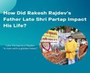 Discover the profound impact of the Late Shri Partap Rajdev on Rakesh Rajdev&#39;s life, shaping his success and values from fdmr rakesh yadav