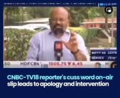 CNBC-TV18 reporter&#39;s cuss word on-air slip leads to apology and intervention from cialin cuss