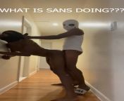 CHECK OUT MY SANS GAMEPLAY from my sexiest gameplay
