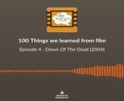 NSFW: 100 Things we learned from film episode 4: Dawn of the Dead (2004) from heritage from father episode 3 sub eng
