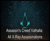 Assassin&#39;s Creed Valhalla all Xray assassinations [Gore Warning] from nazriya nazim xray